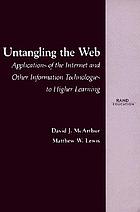 Untangling the Web : applications of the Internet and other information technologies to higher education