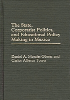 The state, corporatist politics, and educational policy making in Mexico