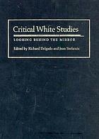 Critical white studies : looking behind the mirror
