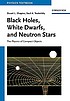 Black holes, white dwarfs, and neutron stars : the physics of compact objects