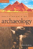 Encyclopedia of archaeology. The great archaeologists