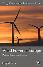 Wind power in Europe : politics, business and society