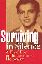 Surviving in silence : a deaf boy in the Holocaust : the Harry I. Dunai story / written by Eleanor C. Dunai