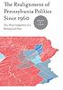The realignment of Pennsylvania politics since 1960 : two-party competition in a battleground state