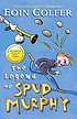 The legend of Spud Murphy. 著者： Eoin Colfer