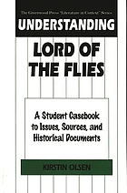Understanding Lord of the flies : a student casebook to issues, sources, and historical documents