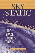 Sky static : the space debris crisis
