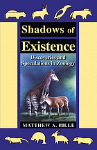 Shadows of existence : discoveries and speculations in zoology