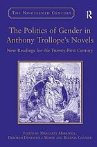 The politics of gender in Anthony Trollope's novels : new readings for the twenty-first century