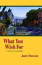What you wish for : a novel of suspense