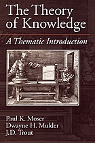 The theory of knowledge : A thematic introduction