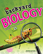 Backyard biology : investigate habitats outside your door with 25 projects