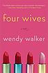 Four wives por Wendy Walker