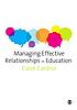 Managing effective relationships in education by Carol E  M Cardno