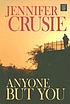 Anyone but you 著者： Jennifer Crusie