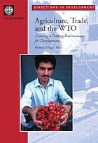Agriculture, trade, and WTO : creating a trading environment for development