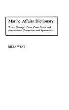 Marine affairs dictionary : terms, concepts, laws, court cases, and international conventions and agreements