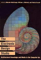 The Electronic design studio : architectural knowledge and media in the computer era