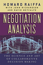 Negotiation analysis : the science and art of collaborative decision making