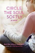 Circle the soul softly by Davida Hurwin