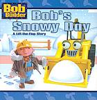 Bob's snowy day : a lift-the-flap story