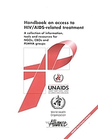 Handbook on access to HIV/AIDS - related treatment : a collection of information, tools and other resources for NGOs, CBOs and PLWHA groups