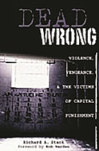 Dead wrong : violence, vengeance, and the victims of capital punishment