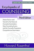 The encyclopedia of counseling : master review and tutorial for the National Counselor Examination, State Counseling Exams, and the Counselor Preparation Comprehension Examination
