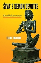 Śiva's demon devotee : Kāraikkāl Ammaiyār