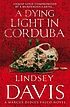 A dying light in Corduba 著者： Lindsey Davis