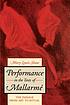 Performance in the texts of Mallarmé : the passage... door Mary Lewis Shaw