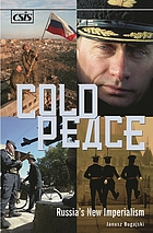 Cold peace : Russia's new imperialism
