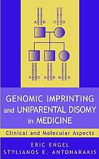 Genomic imprinting and uniparental disomy in medicine : clinical and molecular aspects