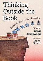 Thinking outside the book : essays for innovative librarians
