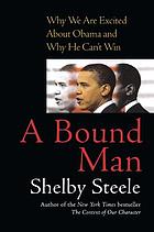 A bound man : why we are excited about Obama and why he can't win