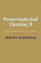 Postmetaphysical thinking. II, Essays and replies