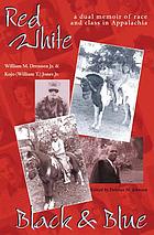 Red, white, black & blue : a dual memoir of race and class in Appalachia