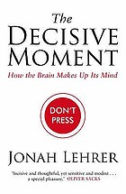 The decisive moment : how the brain makes up its mind