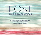 Lost in translation : an illustrated compendium of untranslatable words from around the world