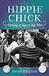 Hippie chick : coming of age in the '60s by  Ilene English 