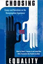Choosing equality : essays and narratives on the desegregation experience
