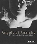 Angels of anarchy : women artists and surrealism