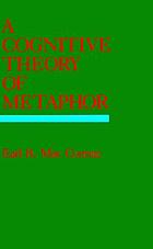 A cognitive theory of metaphor
