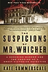 The suspicions of Mr. Whicher : a shocking murder... 著者：  Kate Summerscale 