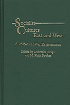 Socialist cultures East and West : a post-Cold War reassessment