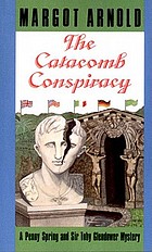 The catacomb conspiracy : a Penny Spring and Sir Toby Glendower mystery