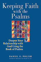 Keeping faith with the Psalms : deepen your relationship with God using the book of Psalms