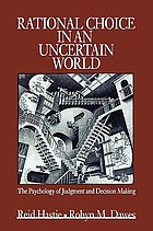 Rational choice in an uncertain world : the psychology of judgment and decision making