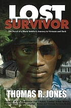 Lost survivor : the novel of a black soldier's journey to Vietnam and back : from man into soldier - and soldier back to man