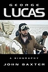 George Lucas : a biography de John Baxter